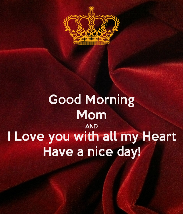 Good Morning Mom I Love You Quotes - Good Morning Images, Quotes, Wishes, Messages, greetings & eCards